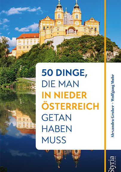 Alexandra Gruber, Wolfgang Muhr: 50 Dinge, die man in Niederösterreich getan haben muss (c) Styria Verlag
